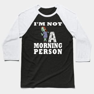 I'm Not a Morning Person Funny Zombie Girl Design Baseball T-Shirt